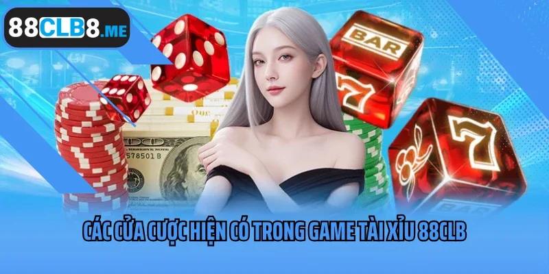Các cửa cược hiện có trong game tài xỉu 88CLB