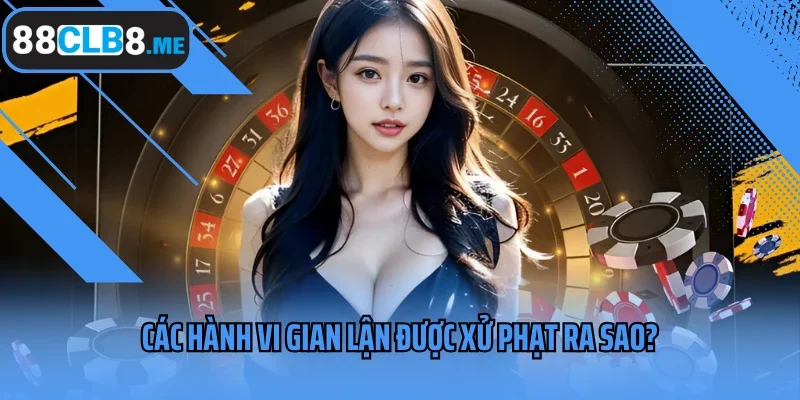 Các hành vi gian lận được xử phạt ra sao?