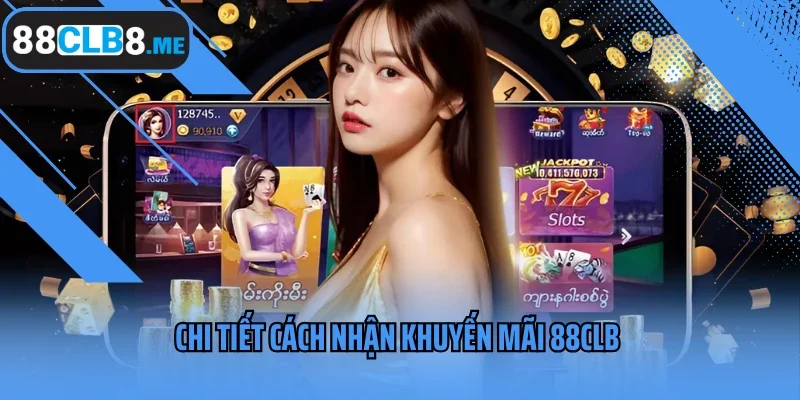 Chi tiết cách nhận khuyến mãi 88CLB