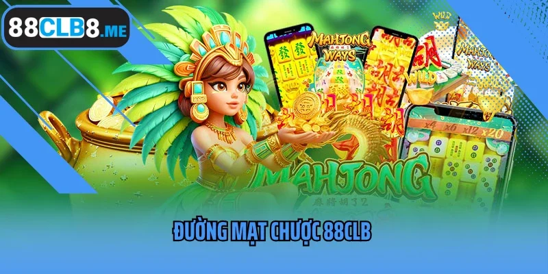 Đường Mạt Chược 88CLB - Siêu Phẩm Quay Hũ Đặc Sắc Nhất