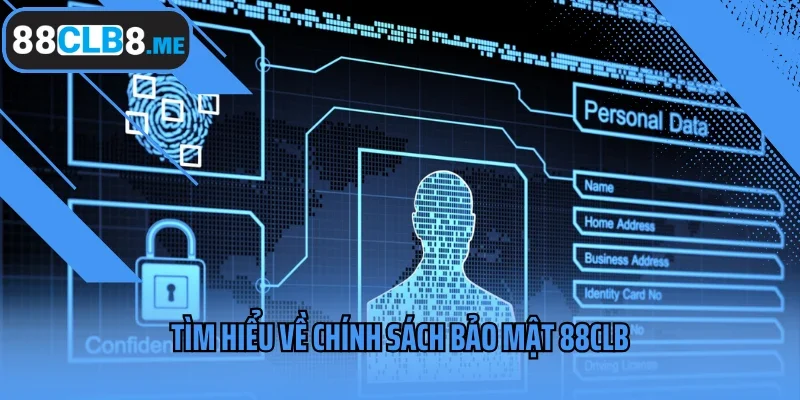 Tìm hiểu về chính sách bảo mật 88CLB