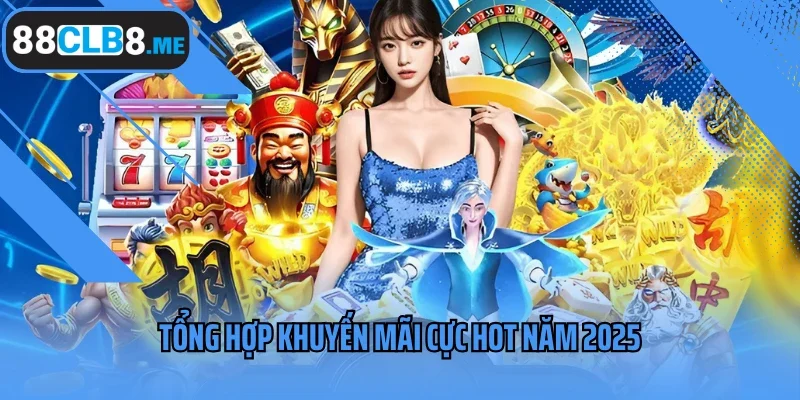 Tổng hợp khuyến mãi cực hot năm 2025